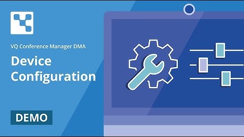 VQ Conference Manager DMA - Device Configuration (Demo)