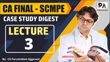 SCMPE CASE STUDY DIGEST FOR CA FINAL COSTING SCMPE | Lecture 3 |Amendment | CA Purushottam Aggarwal