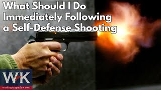 What Should I Do Immediately Following a Self-Defense Shooting