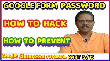 GOOGLE FORM PASSWORD - HOW TO HACK AND HOW TO PREVENT (PART 5/15 )