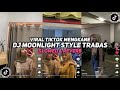 DJ MOONLIGHT STYLE TRABAS ( SLOWED & REVERB ) VIRAL TIKTOK 🎧