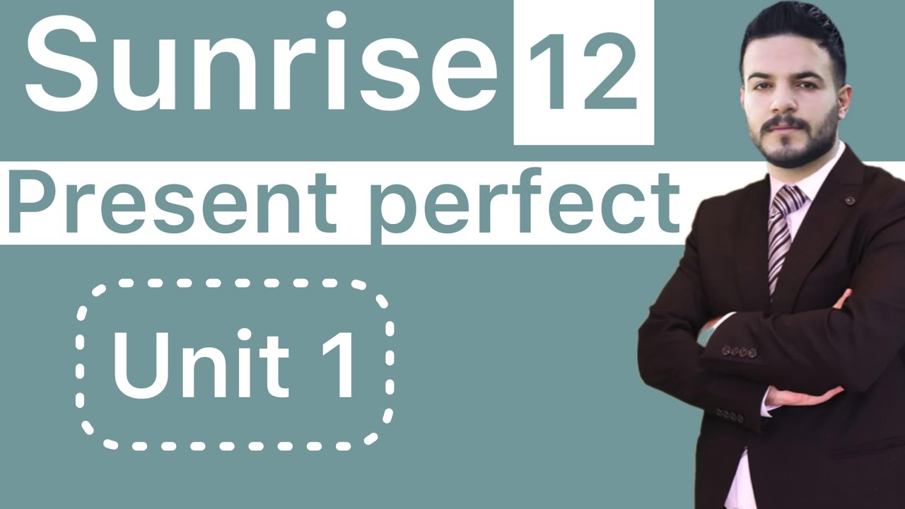 Sunrise 12 / Unit 1 / present Perfect 2024
