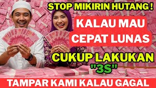 TERLILIT HUTANG?? GAK USAH DI PIKIRIN, PRAKTEKKAN SAJA, PASTI LUNAS TANPA DISANGKA - SANGKA