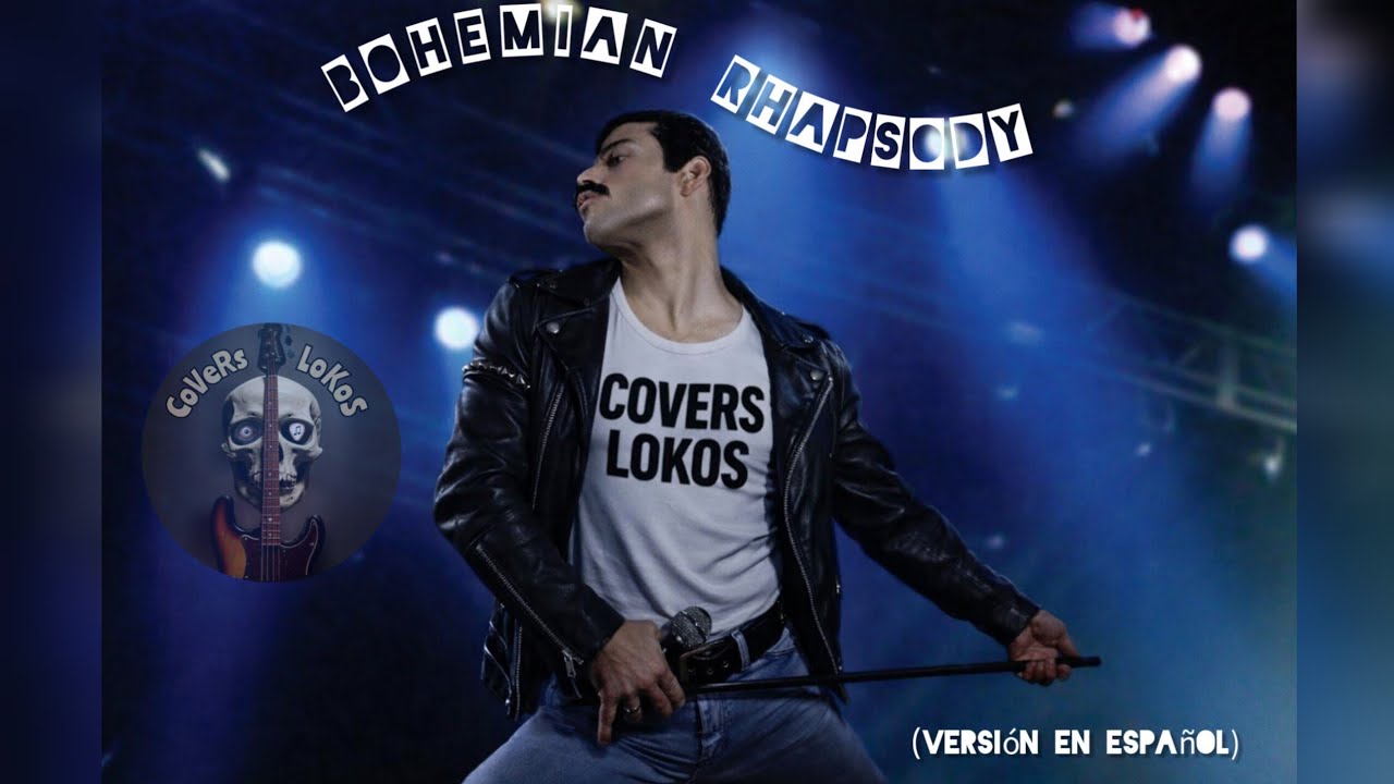 Bohemian Rhapsody - Queen ft. CoVeRs LoKOs (Spanish Versión)