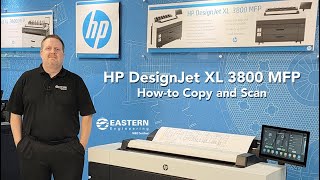 How to Copy and Scan on a HP DesignJet XL 3800 from our Service Technician at Eastern Engineering