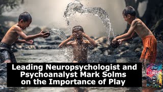 The Importance of Play With Mark Solms