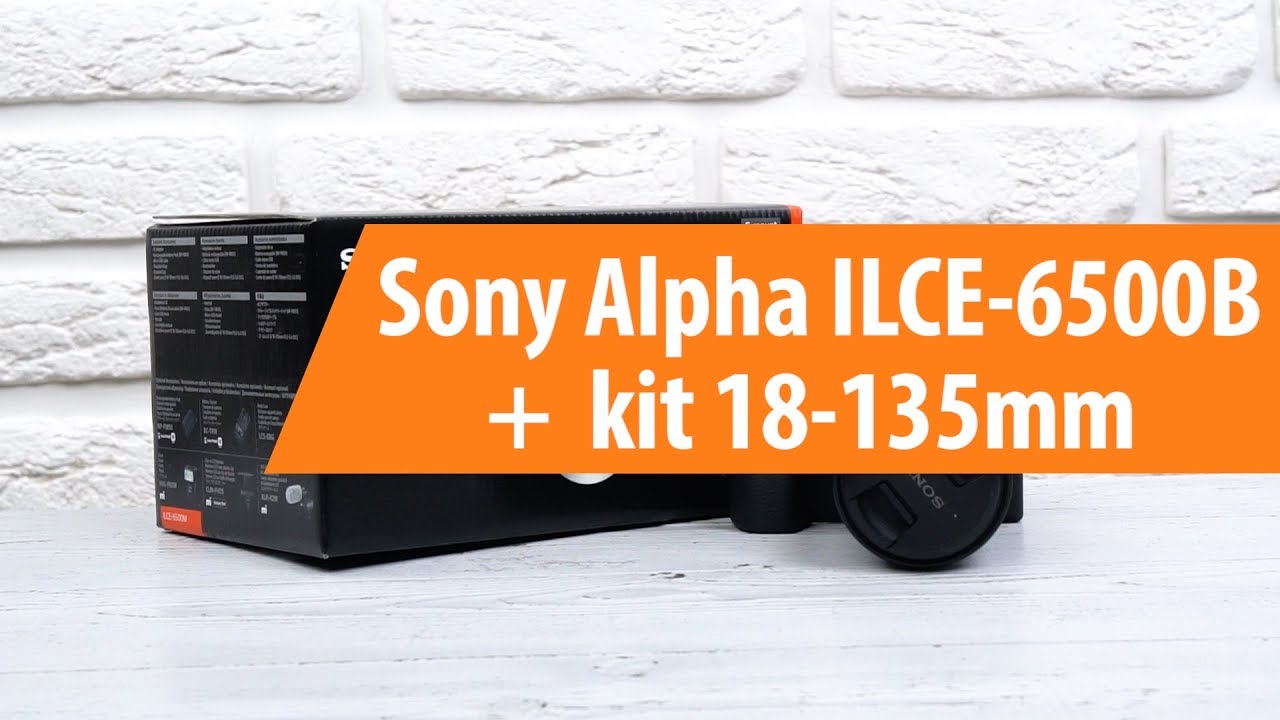 Распаковка фотоаппарата SONY Alpha ILCE-6500B / Unboxing SONY Alpha ILCE-6500B