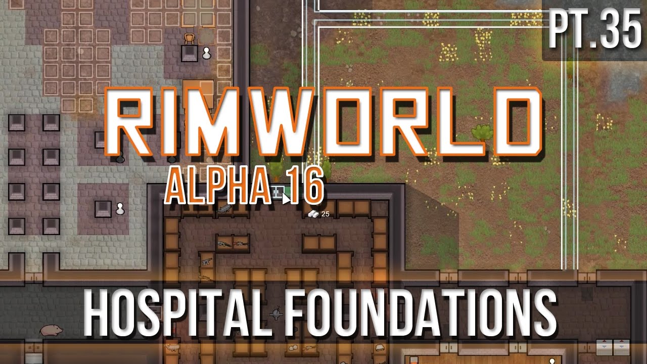 RIMWORLD Hospital Foundations [Pt.35] A16 YouTube