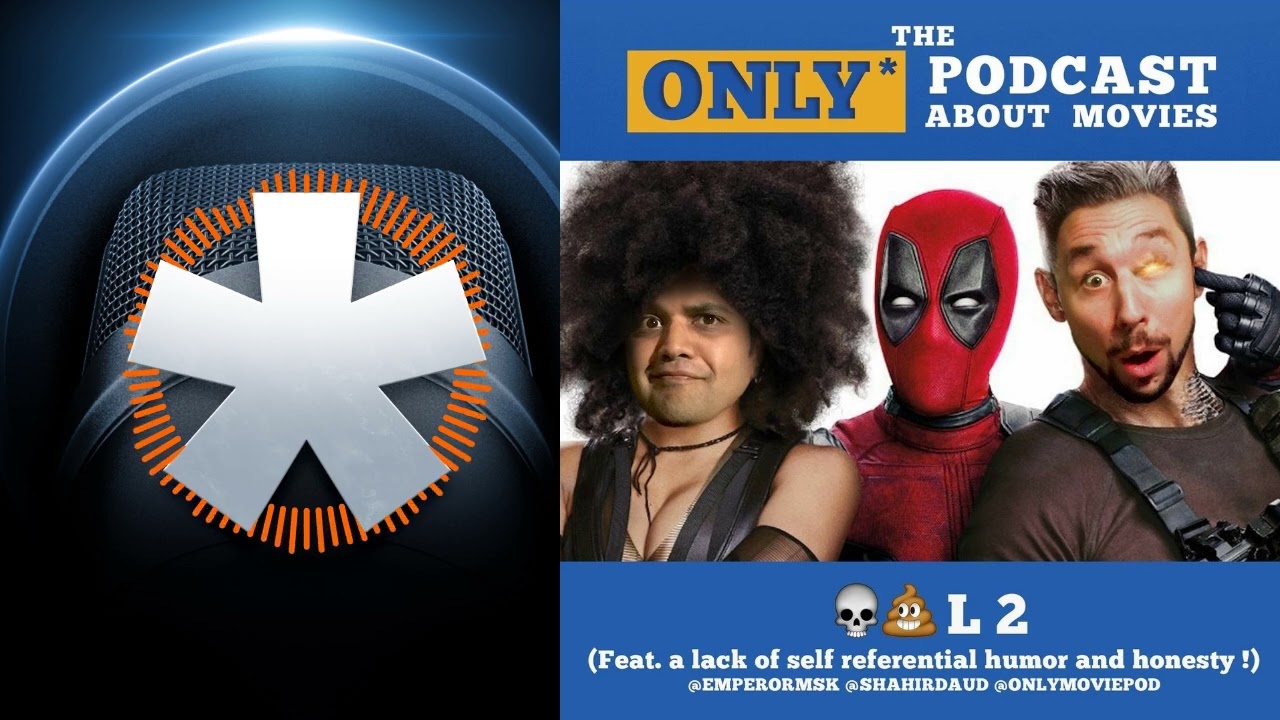 Ep 162: Deadpool 2 | The ONLY Podcast about Movies