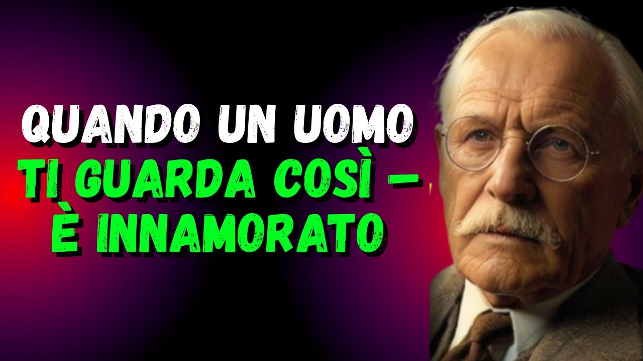 Quando un uomo ti guarda così – È innamorato (6 segnali chiari) Carl Jung
