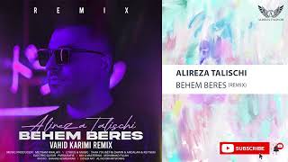 Alireza Talischi - Behem Beres I Remix ( علیرضا طلیسچی - بهم برس )