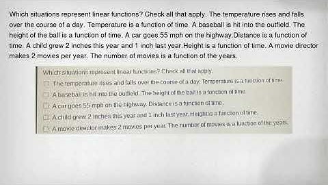 Which situations represent linear functions? Check all that apply. The temperature rises and falls o