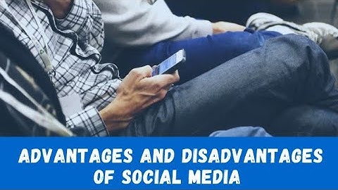Advantages and Disadvantages of social Media Presentation