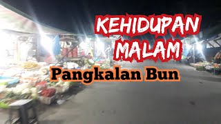 JEJAK MALAM #1 Suasana Malam Kota Pangkalan Bun Kalimantan Tengah ( RAJA - BARU )