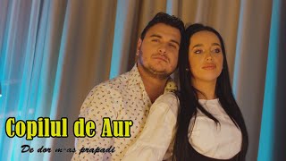 Copilul de Aur - De dor m-as prapadi (Official video)