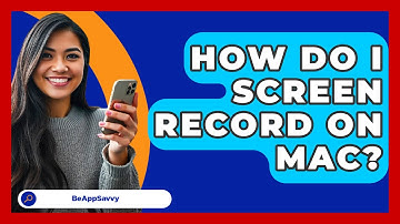How Do I Screen Record On Mac? - Be App Savvy