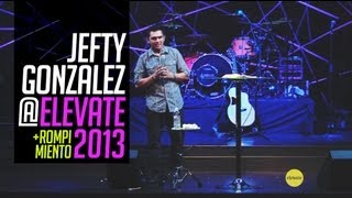 Jefty Gonzalez en Elevate 2013 Rompimiento Plenaria 5