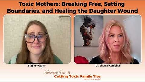 Toxic Mothers: Breaking Free, Setting Boundaries, and Healing the Mother-Wound