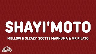 Mellow & Sleazy, Scotts Maphuma & Mr Pilato - Shayi’Moto (Lyrics) ft. Seemah & Yanda Woods
