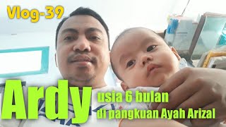 VlLOG : ARDY USIA 6 BULAN DI PANGKUAN AYAH ARIZAL