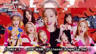 fromis_9 - LOVE BOMB (Filtered Acapella Ver.)