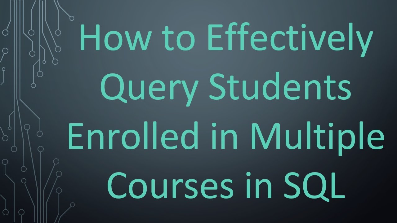 How to Effectively Query Students Enrolled in Multiple Courses in SQL