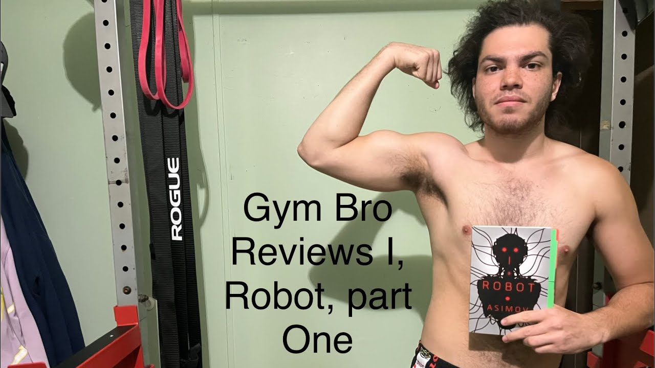 Gym Bro Math Gym Bro Reviews I, Robot, part One!!! - YouTube