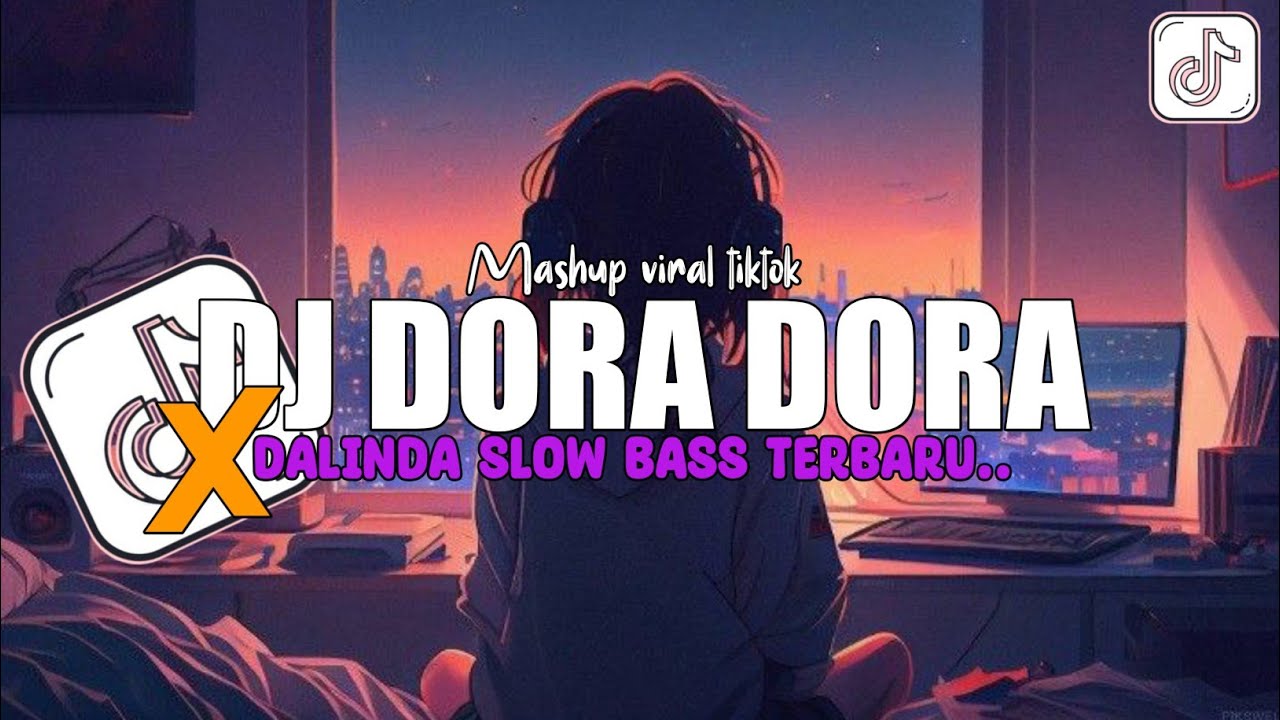 DJ DORA DORA X DALINDA SLOW BASS TERBARU VIRAL TIKTOK 2026