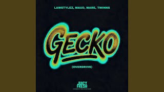 Gecko (Overdrive) - Lawstylez, Maud, MARE & TWINNS