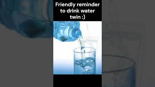 Reminder twin :) | #water