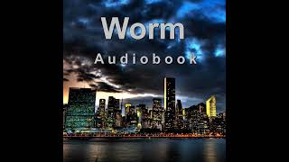 Worm Audiobook - Tangle Interlude 1
