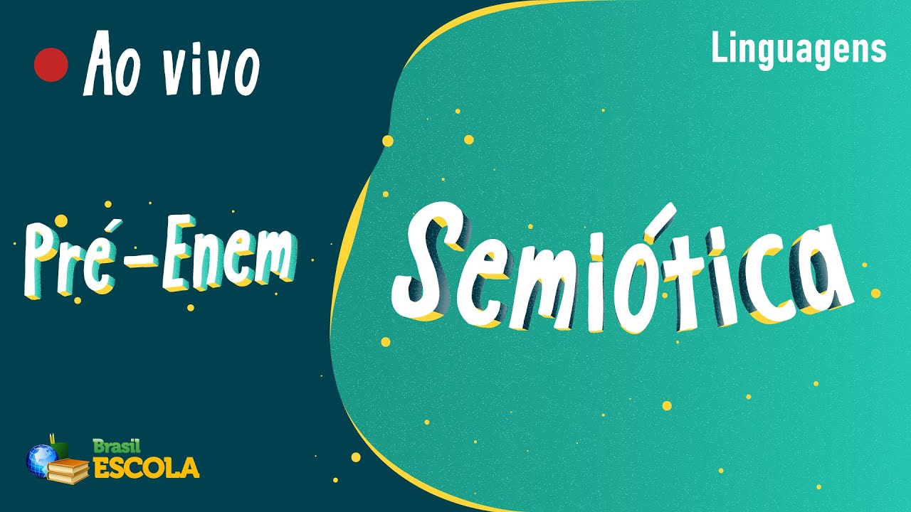 Ao vivo Pré-Enem | Semiótica - Brasil Escola