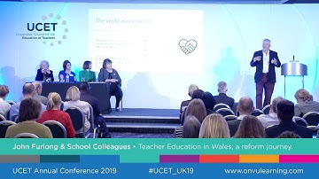 John Furlong & colleagues: Teacher education in Wales - a reform journey - UCET 2019 Conference