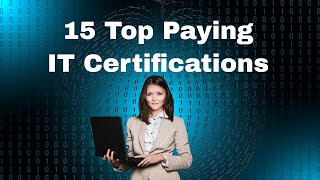 15 Top Paying IT Certifications.  Highest Paid IT Professionals