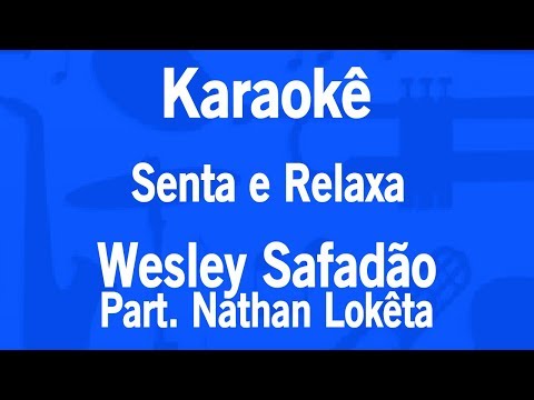 Video thumbnail for Karaokê Senta e Relaxa - Wesley Safadão Part. Nathan Lokêta
