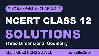 Miscellaneous Exercise – Three Dimensional Geometry | NCERT Class 12 Maths Solutions (Part 2)