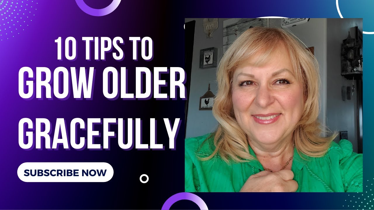 10 tips for aging gracefully - YouTube