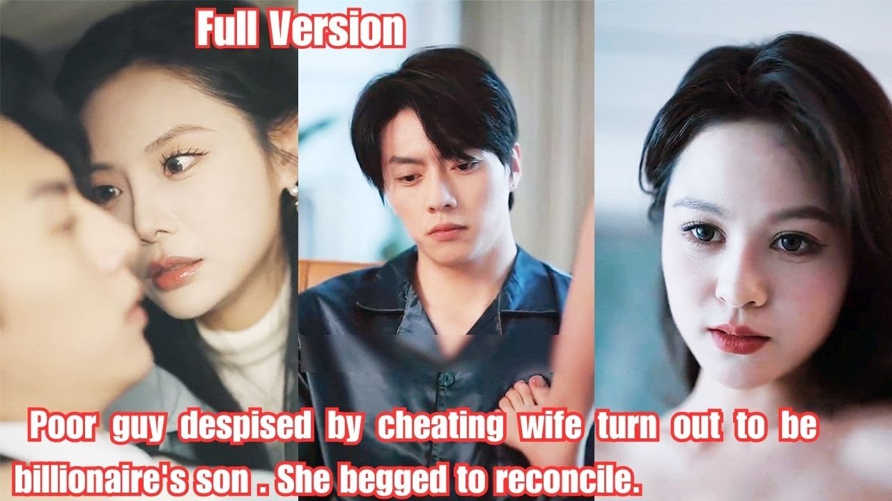 Poor guy despised by cheating wife turn out to be billionaire's son . She beg to reconcile.Too late!