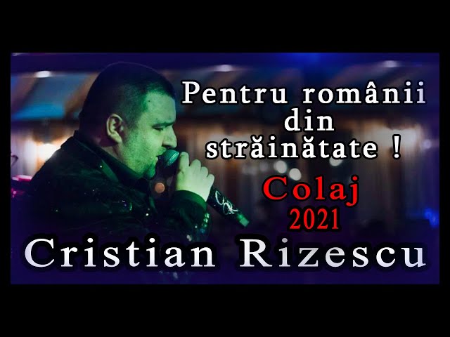 Cristian Rizescu -Melodii pentru romanii plecati in tari straine❌COLAJ 2021❌ class=