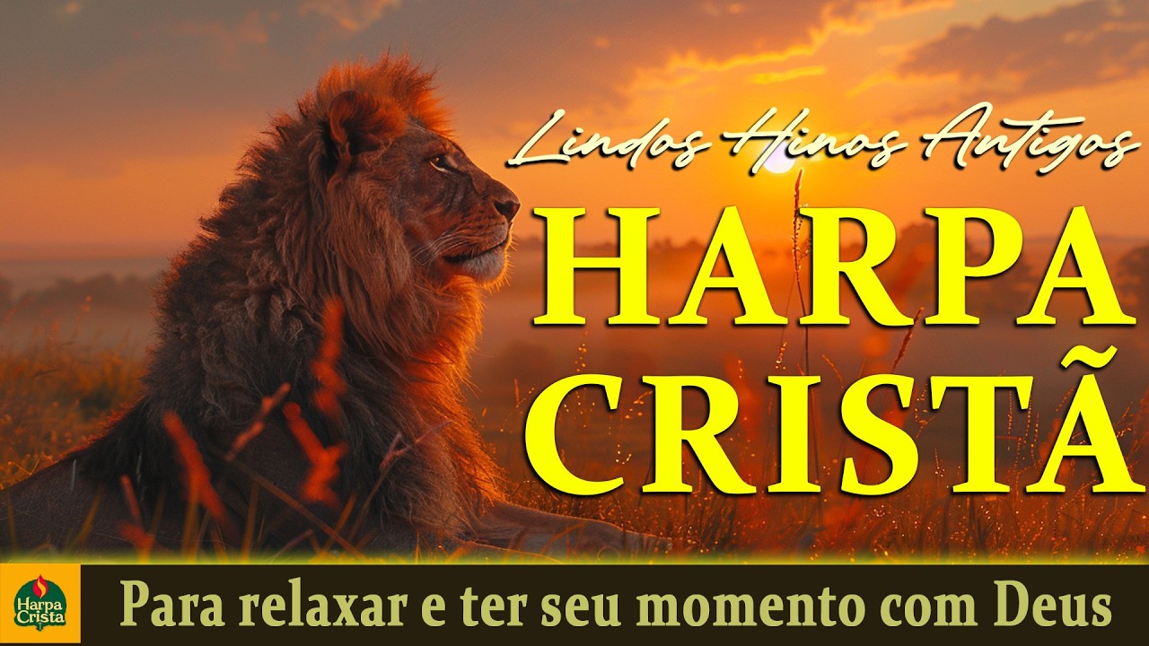 Harpa Crista - Louvores antigos mais tocados - Para relaxar e ter seu momento com Deus