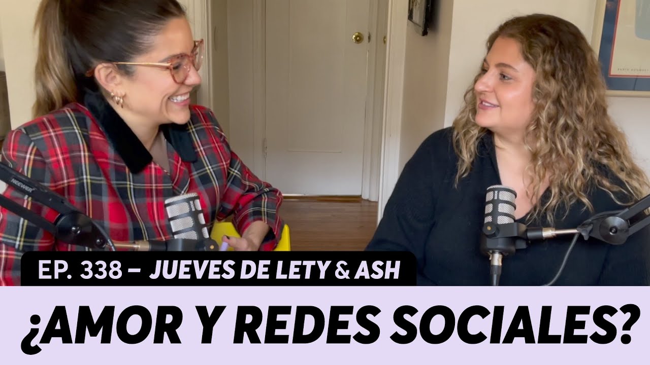 338. ¿Las redes sociales afectan mi relación de pareja? | Jueves de Lety & Ash