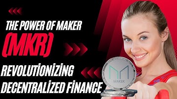The Power of Maker (MKR): Revolutionizing Decentralized Finance