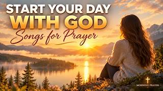 Morning Worship Songs With Lyrics 🙏 Beautiful Christian Music 2026 | Start Your Day With God