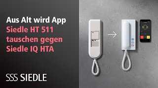 Aus Alt wird App: Siedle HT 511 tauschen gegen IQ HTA