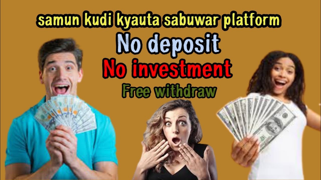 zakasamu kudi kyauta sabuwar platform no deposit and no investment Free withdraw