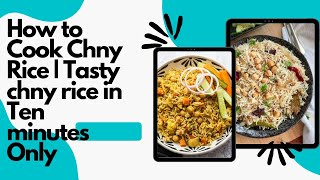 How To Cook Chny Rice Tasty Chny Rice In Ten Minutes Only