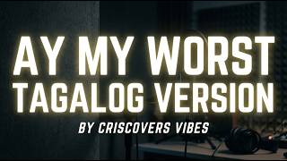 At My Worst Tagalog Version