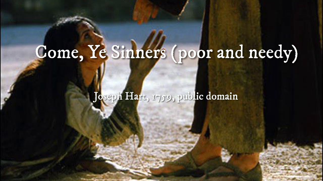 Come, Ye Sinners (Poor and Needy)