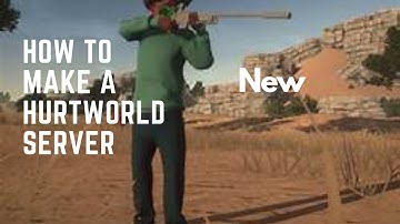 How to make a Hurtworld server 2021