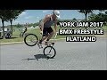 York Jam 2017 - BMX Freestyle Flatland Tricks
